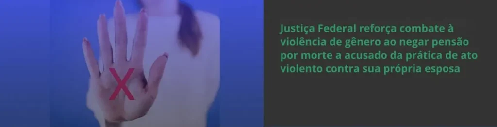 Justiça Federal nega pensão por morte a acusado de feminicídio contra a própria esposa