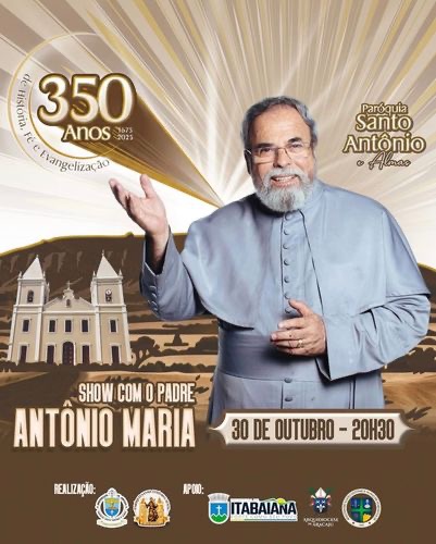 Padre Antônio Maria fará show em Itabaiana para celebrar os 350 anos da Paróquia Santo Antônio e Almas