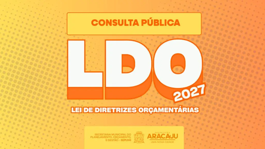 Prefeitura de Aracaju abre consulta pública virtual para elaboração da LDO 2027
